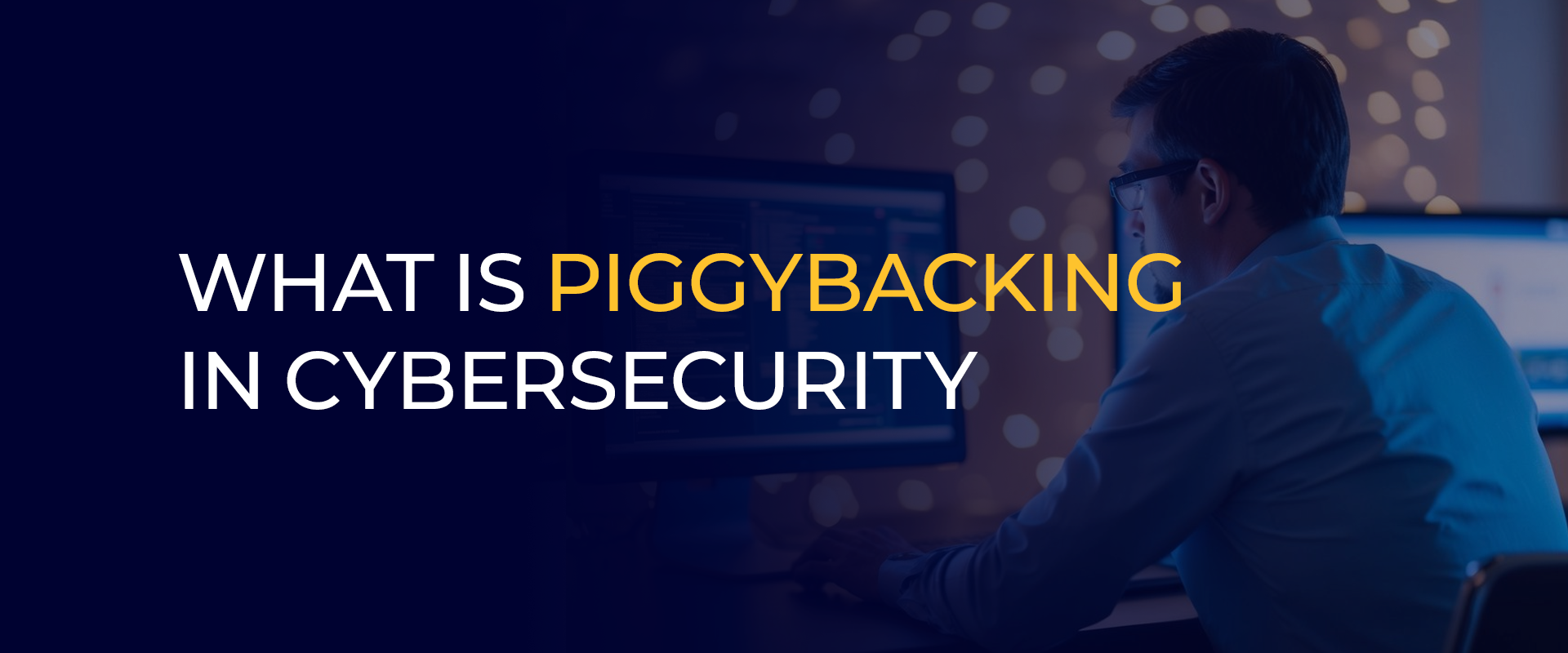 What is Piggybacking in Cybersecurity 