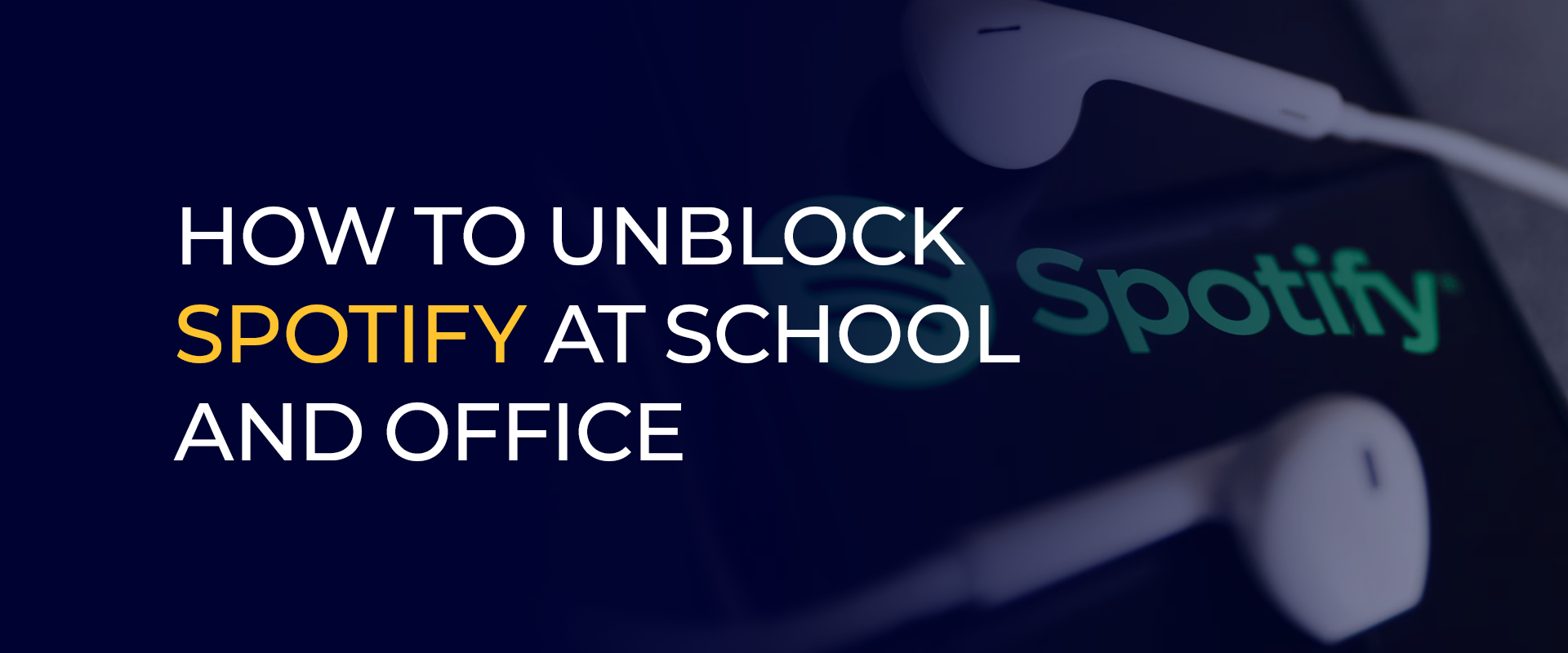 How to Unblock Spotify at School and Office 