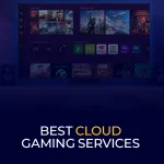 Best Cloud Gaming Services