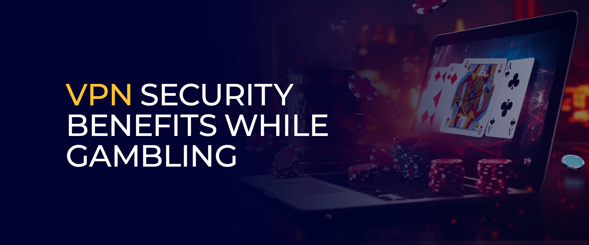 VPN Security Benefits While Gambling 
