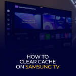 How to Clear Cache on Samsung