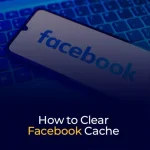 How to Clear Facebook Cache