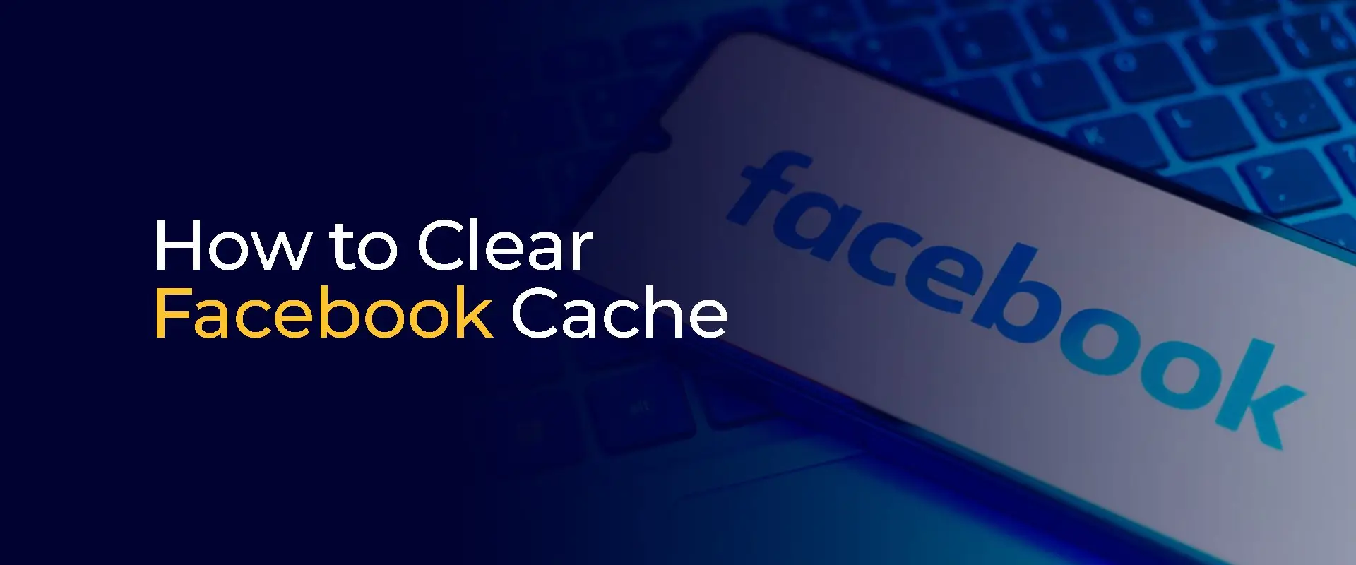 How to Clear Facebook Cache 