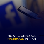 How to Unblock Facebook in Iran