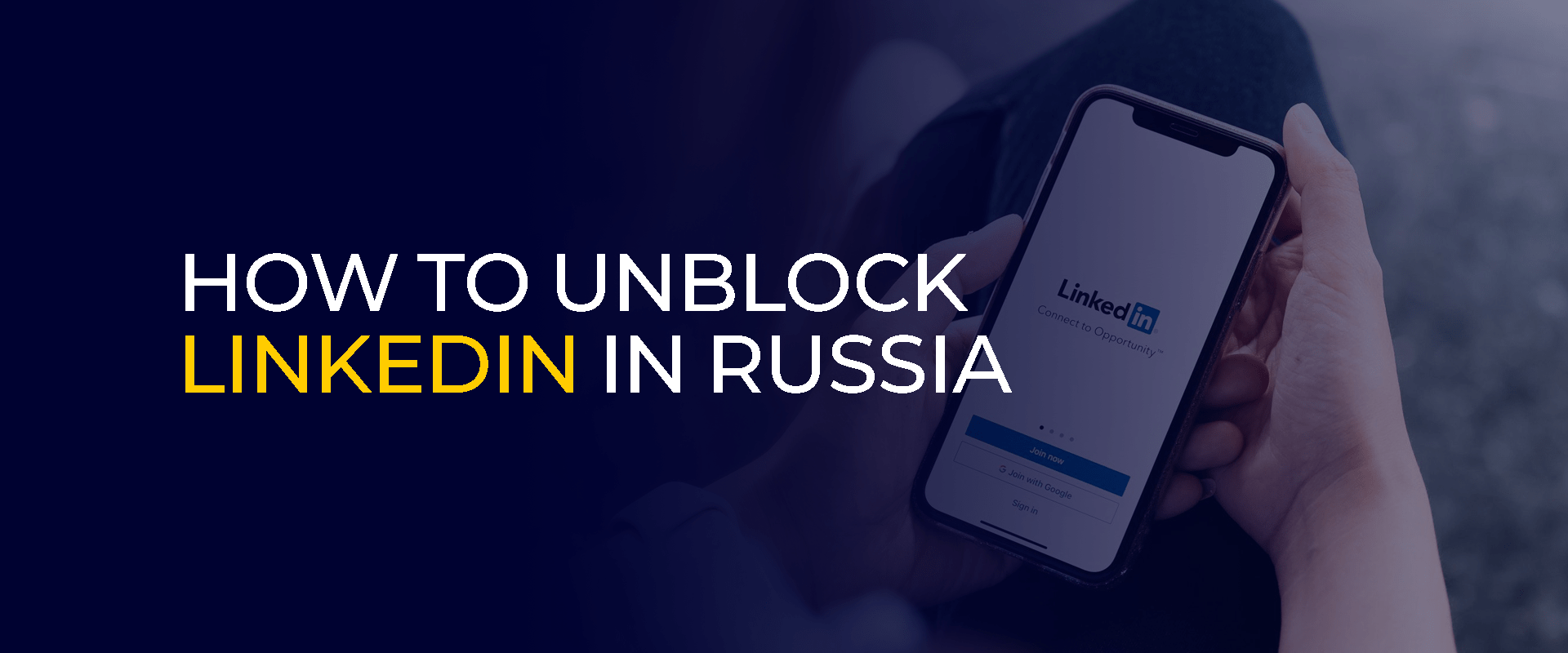 How to Unblock LinkedIn in Russia
