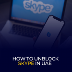 How to Unblock Skype in UAE (Teams)
