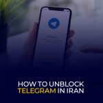 How to Unblock Telegram in Iran
