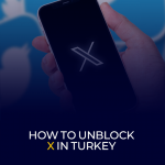 How to Unblock X (Twitter) in Turkey
