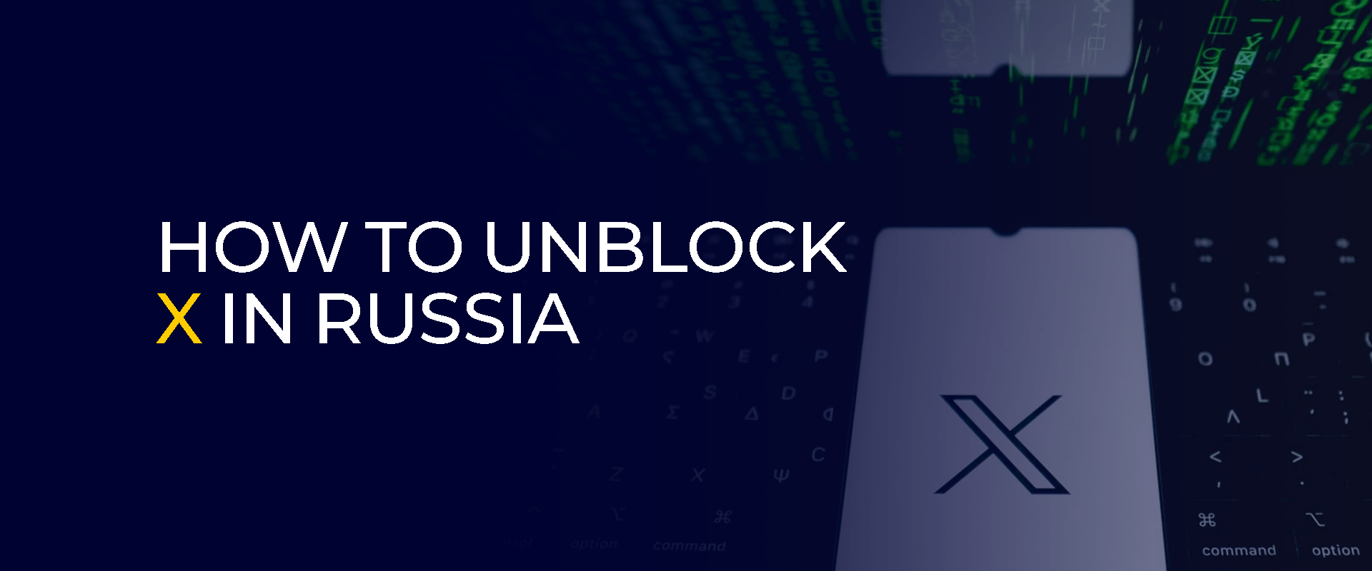 How to Unblock X in Russia (Bypass the Twitter Ban)
