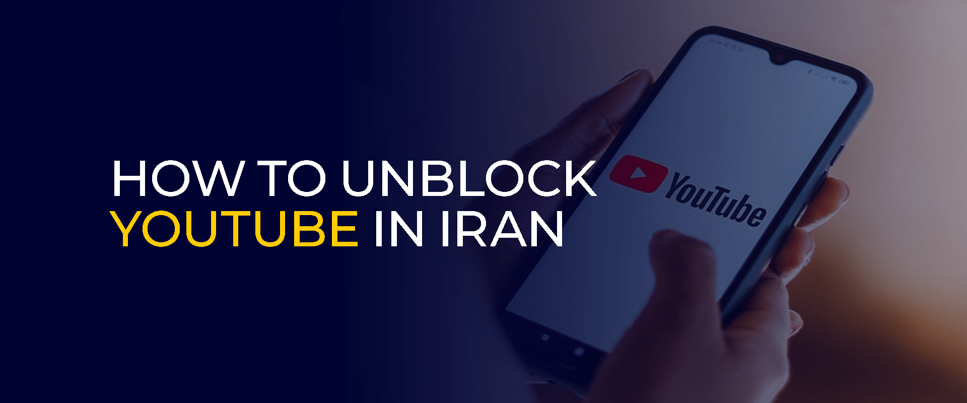 How to Unblock YouTube in Iran 