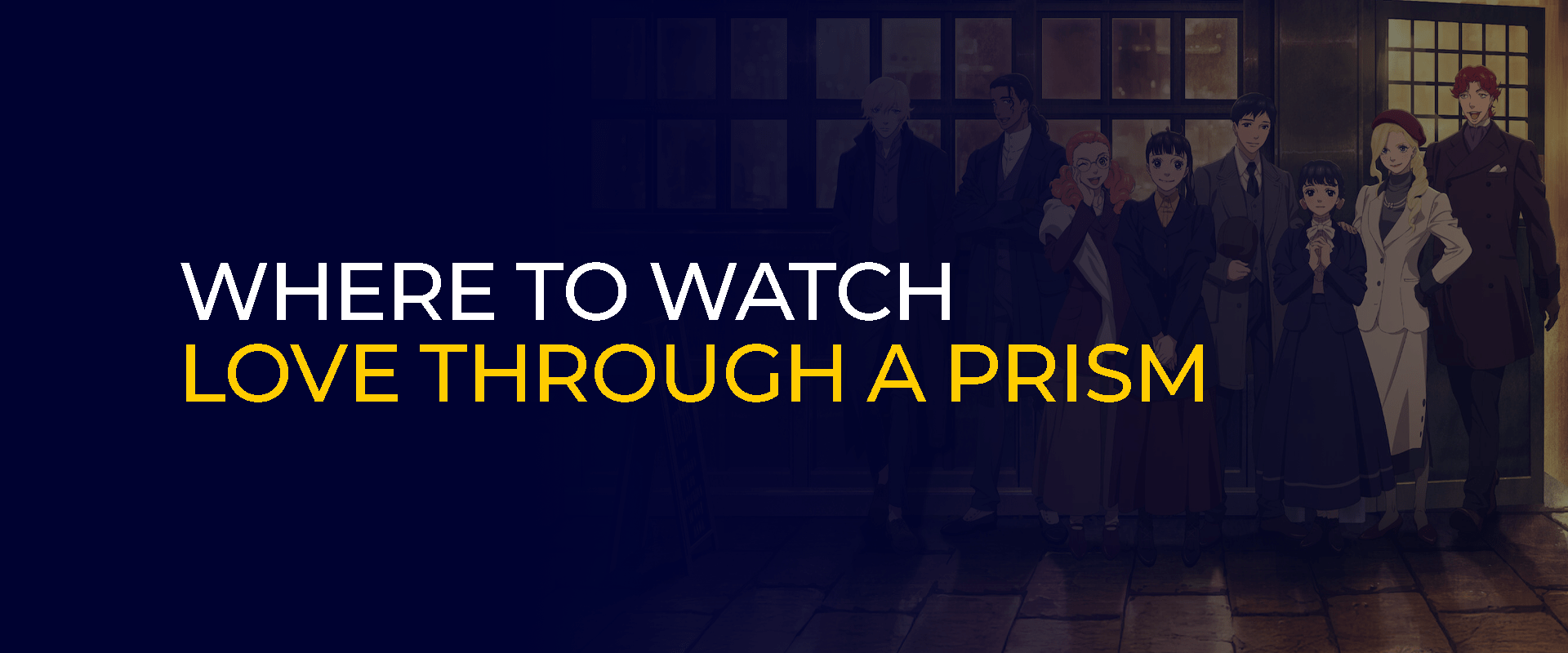 Where to Watch Love Through a Prism 