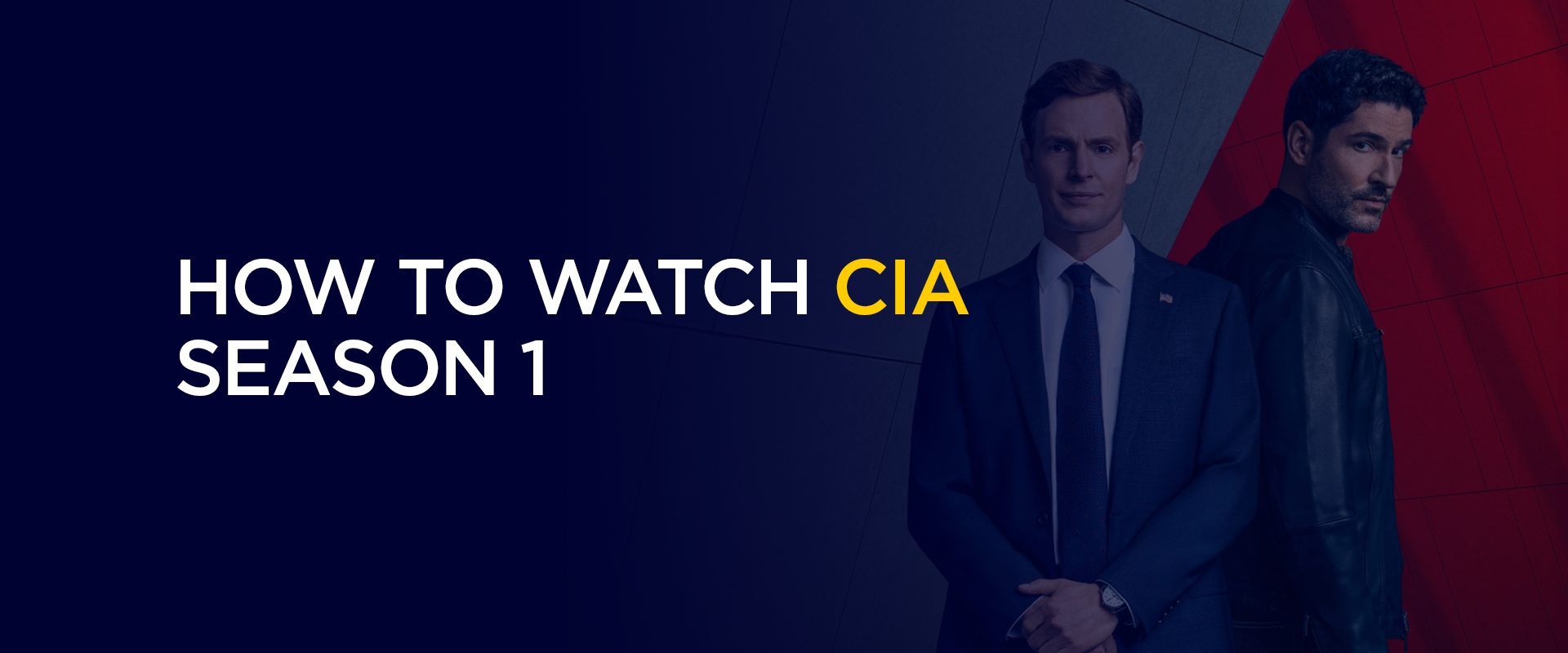 How to Watch CIA Season 1 Outside the US