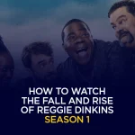 How to Watch The Fall and Rise of Reggie Dinkins Season 1 Outside the US