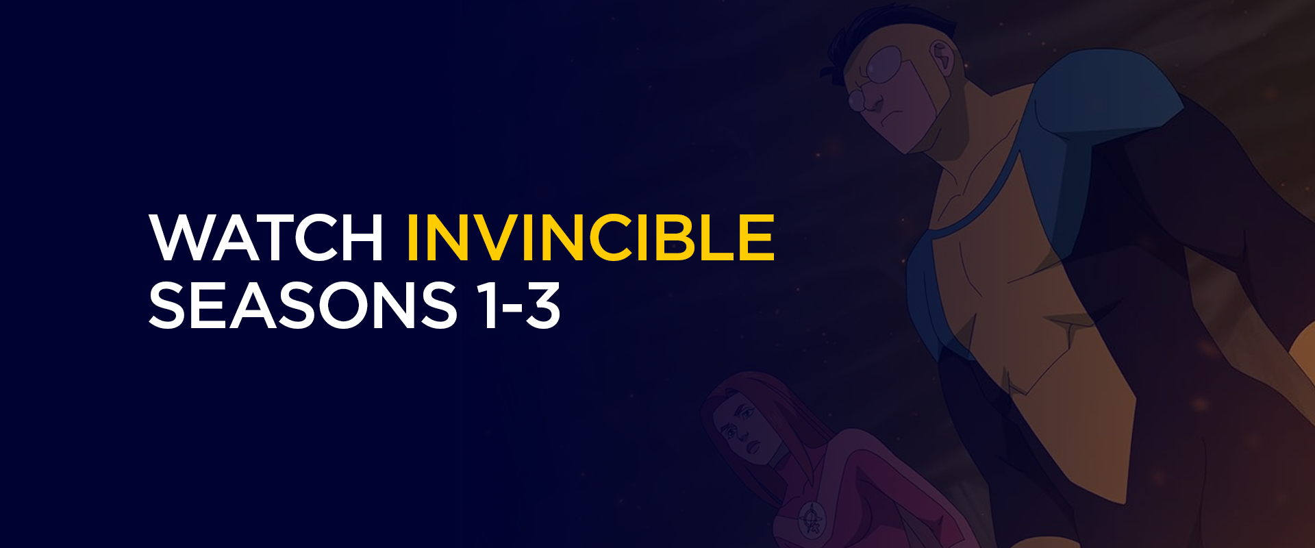 Where to Watch Invincible Seasons 1-3 in 2026