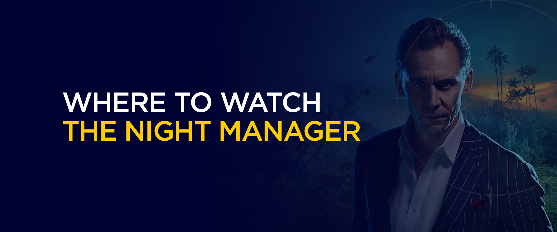 Where to Watch The Night Manager (Complete Streaming Guide)