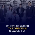 Where to Watch The Office US (Season 1-9) Anywhere in the World