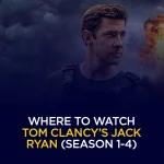 Where to Watch Tom Clancy’s Jack Ryan (Season 1-4) streaming online anywhere in the World