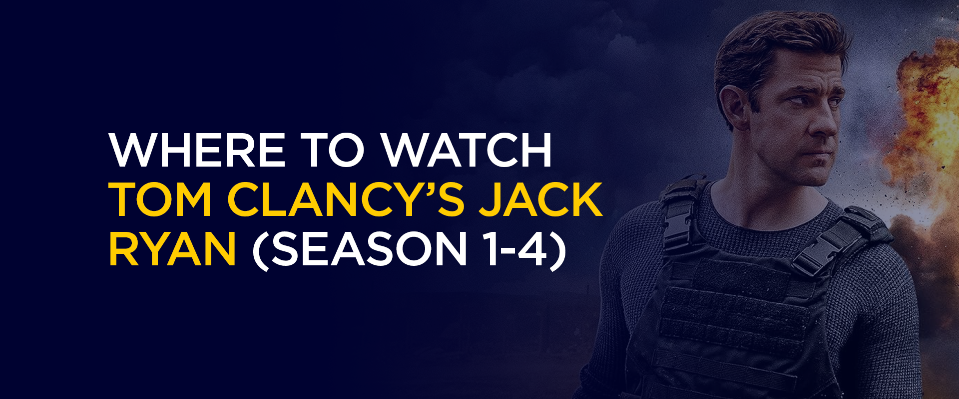 Where to Watch Tom Clancy’s Jack Ryan (Season 1-4) streaming online anywhere in the World