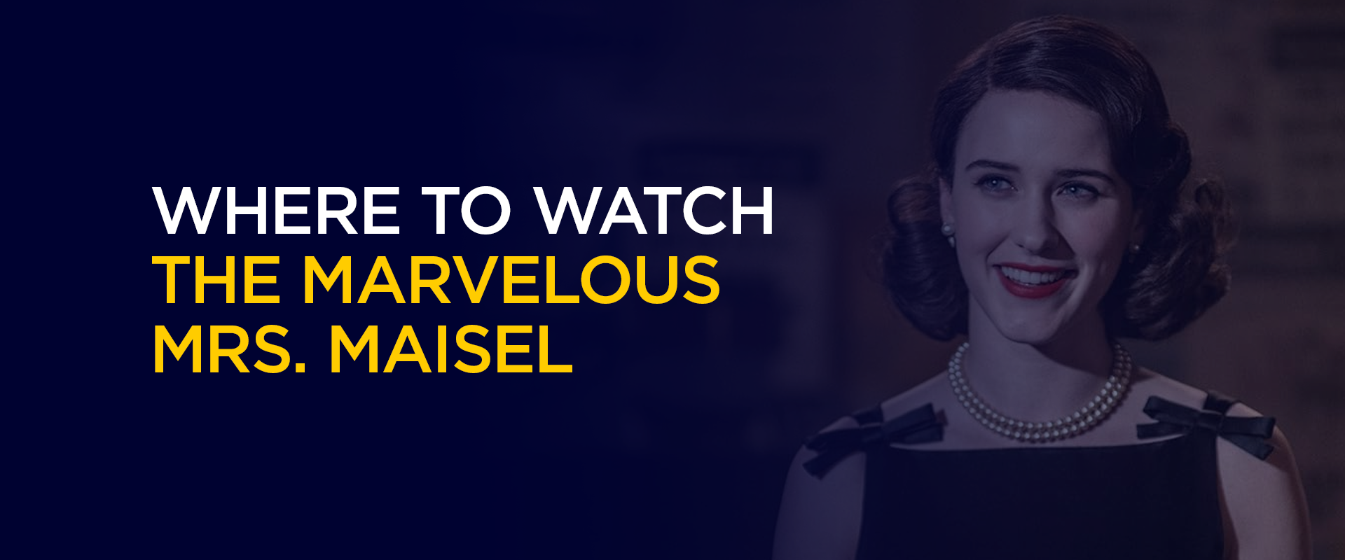 Where to Watch the Marvelous Mrs. Maisel
