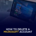 How to Delete a Microsoft Account