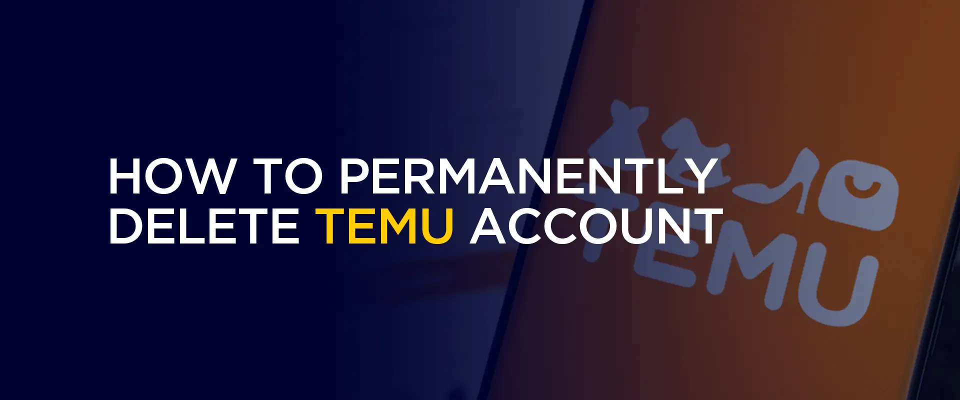 How to Permanently Delete Temu Account