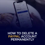 How to Delete a PayPal Account Permanently (Step-by-Step Guide)