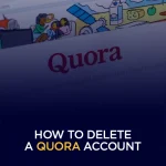 How to Delete a Quora Account