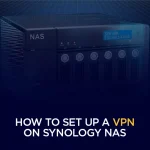 How to set up a VPN on Synology NAS