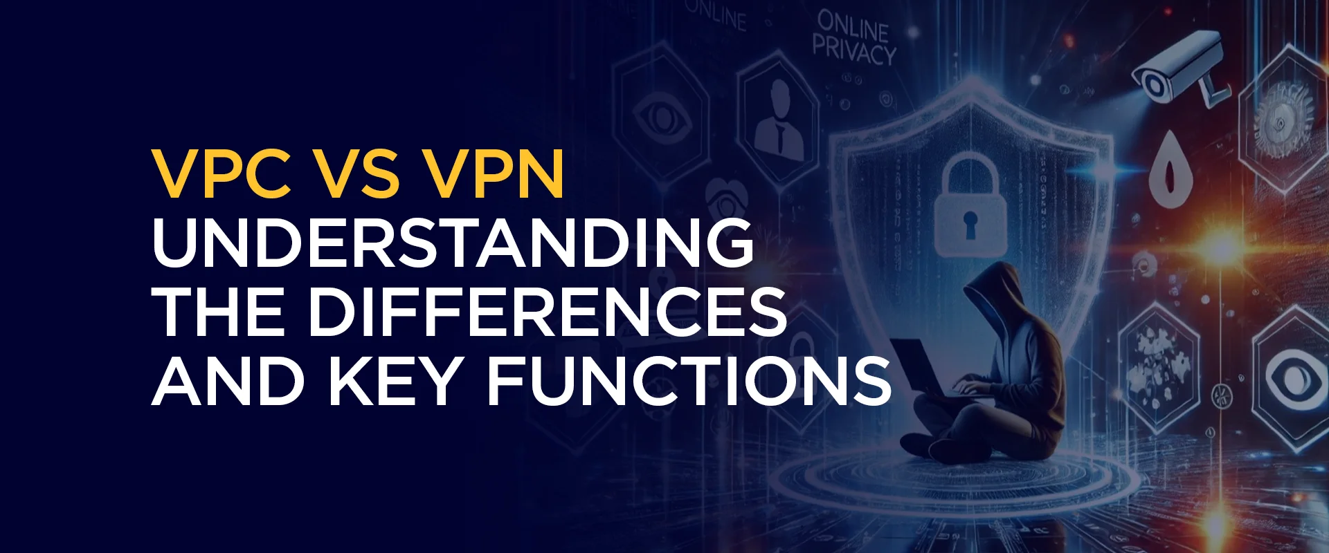 VPC vs VPN Understanding the Differences and Key Functions