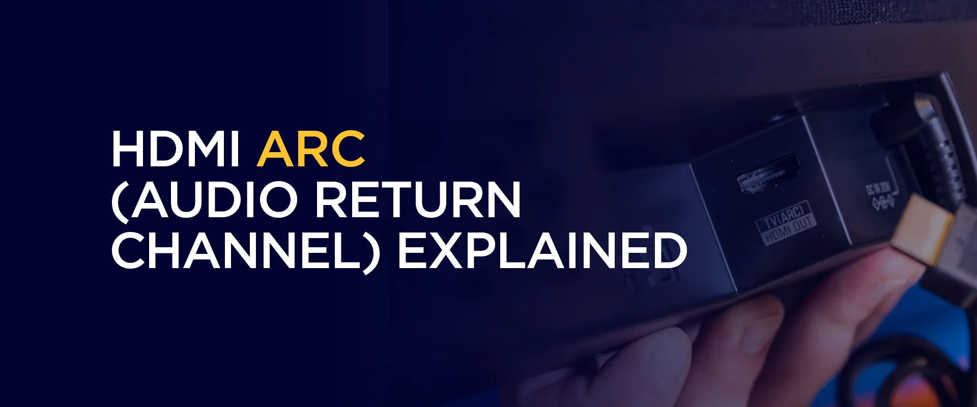 HDMI ARC (Audio Return Channel) Explained
