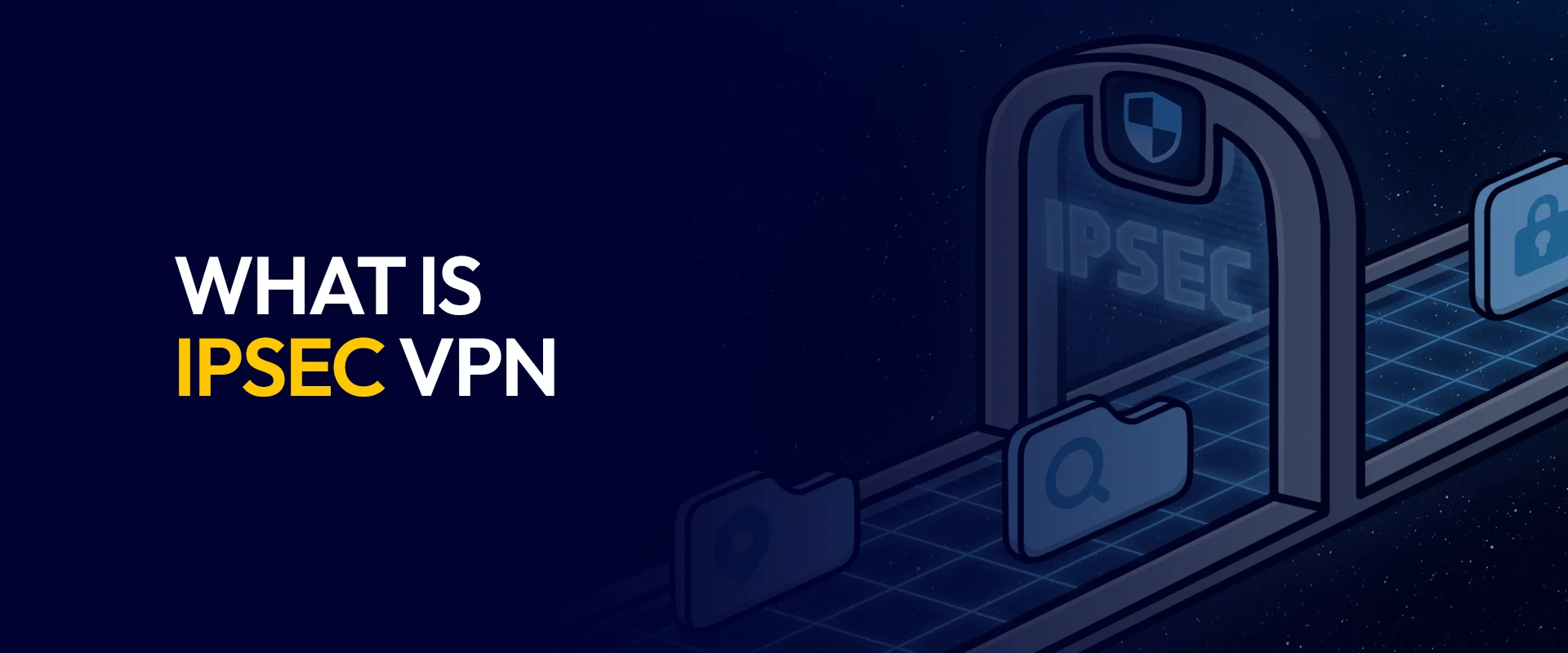 What Is IPsec VPN